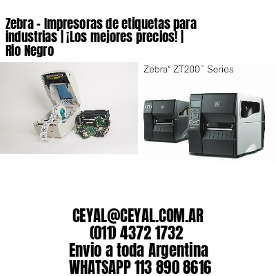 Zebra – Impresoras de etiquetas para industrias | ¡Los mejores precios! | Rio Negro