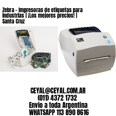 Zebra – Impresoras de etiquetas para industrias | ¡Los mejores precios! | Santa Cruz