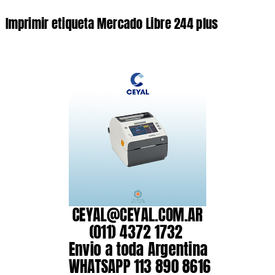 Imprimir etiqueta Mercado Libre 244 plus