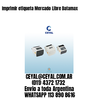 Imprimir etiqueta Mercado Libre Datamax