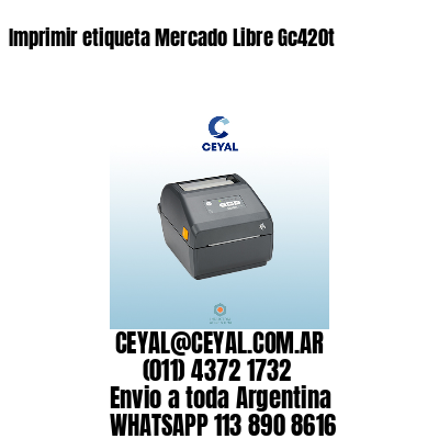 Imprimir etiqueta Mercado Libre Gc420t