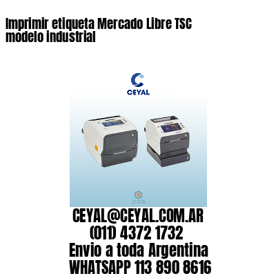 Imprimir etiqueta Mercado Libre TSC modelo industrial
