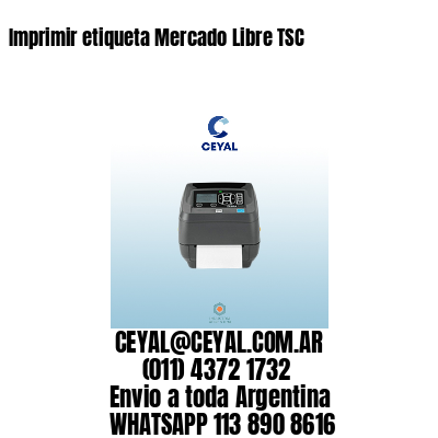 Imprimir etiqueta Mercado Libre TSC