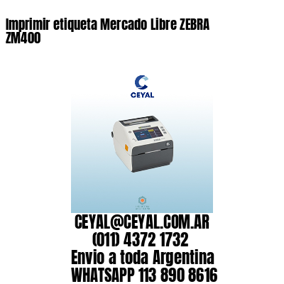 Imprimir etiqueta Mercado Libre ZEBRA ZM400