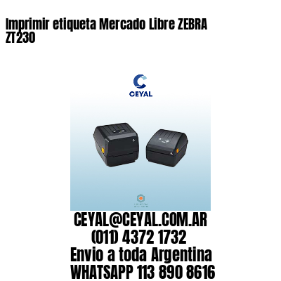 Imprimir etiqueta Mercado Libre ZEBRA ZT230