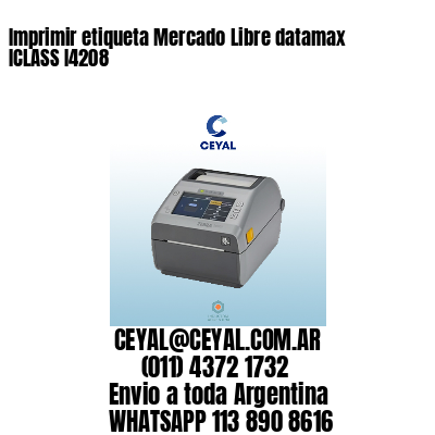 Imprimir etiqueta Mercado Libre datamax ICLASS I4208