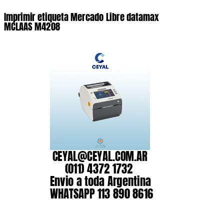 Imprimir etiqueta Mercado Libre datamax MCLAAS M4208