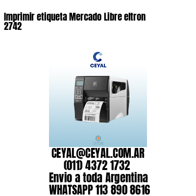 Imprimir etiqueta Mercado Libre eltron 2742
