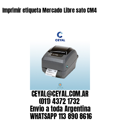 Imprimir etiqueta Mercado Libre sato CM4