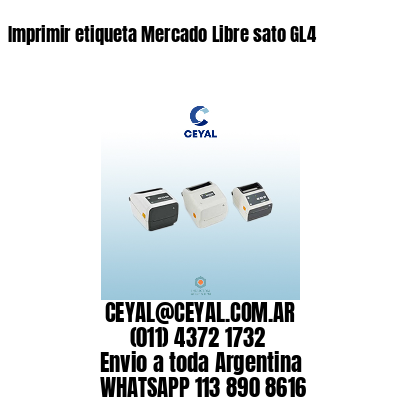 Imprimir etiqueta Mercado Libre sato GL4