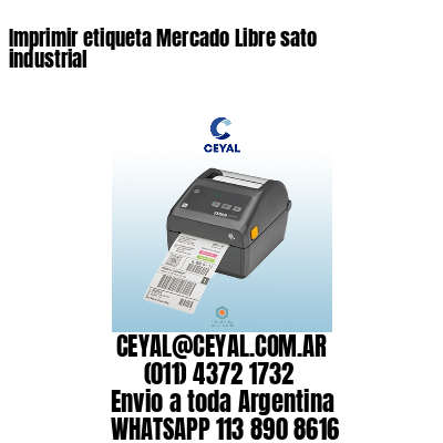 Imprimir etiqueta Mercado Libre sato industrial