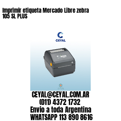 Imprimir etiqueta Mercado Libre zebra 105 SL PLUS