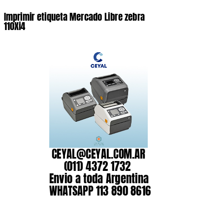 Imprimir etiqueta Mercado Libre zebra 110Xi4