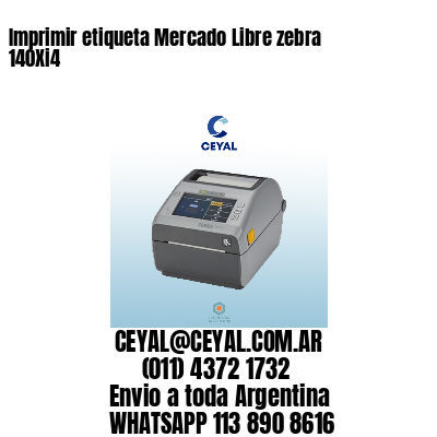 Imprimir etiqueta Mercado Libre zebra 140Xi4