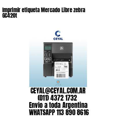 Imprimir etiqueta Mercado Libre zebra GC420t