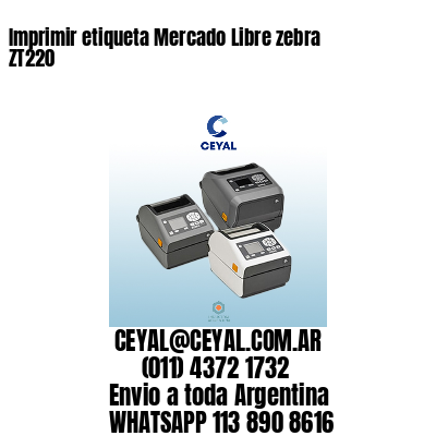 Imprimir etiqueta Mercado Libre zebra ZT220