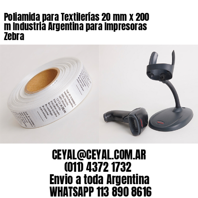 Poliamida para Textilerías 20 mm x 200 m Industria Argentina para Impresoras Zebra