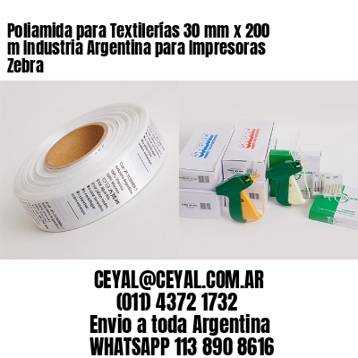 Poliamida para Textilerías 30 mm x 200 m Industria Argentina para Impresoras Zebra