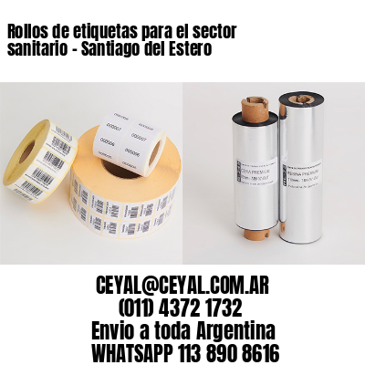 Rollos de etiquetas para el sector sanitario – Santiago del Estero