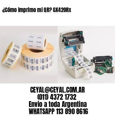 ¿Cómo imprimo mi QR? GX420Rx