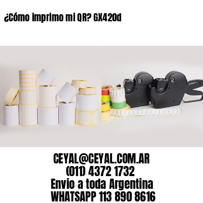 ¿Cómo imprimo mi QR? GX420d