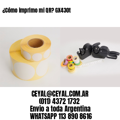 ¿Cómo imprimo mi QR? GX430t