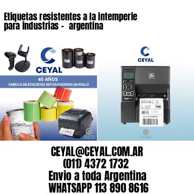 Etiquetas resistentes a la intemperie para industrias – 	argentina