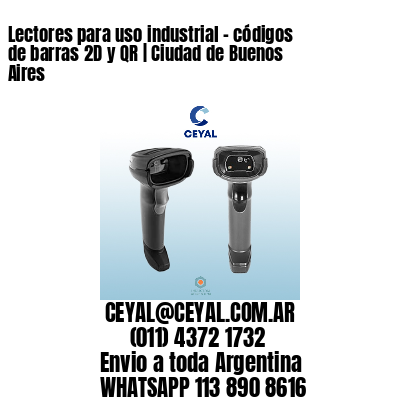 Lectores para uso industrial - códigos de barras 2D y QR | Ciudad de Buenos Aires