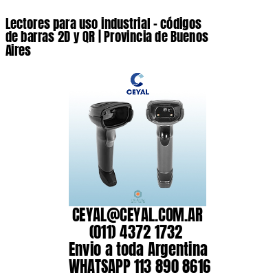 Lectores para uso industrial – códigos de barras 2D y QR | Provincia de Buenos Aires