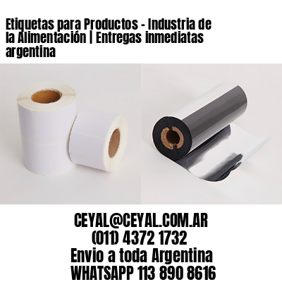 Etiquetas para Productos – Industria de la Alimentación | Entregas inmediatas argentina