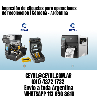 Impresión de etiquetas para operaciones de recolección | Córdoba – Argentina
