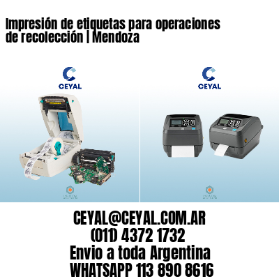 Impresión de etiquetas para operaciones de recolección | Mendoza