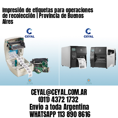 Impresión de etiquetas para operaciones de recolección | Provincia de Buenos Aires