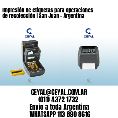 Impresión de etiquetas para operaciones de recolección | San Juan - Argentina