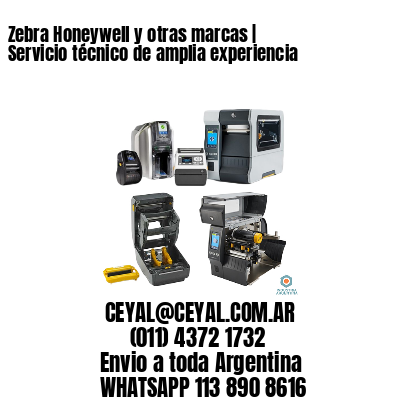 Zebra Honeywell y otras marcas | Servicio técnico de amplia experiencia