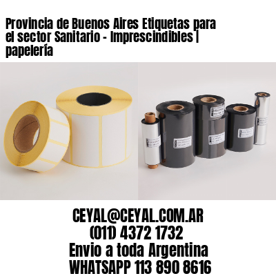 Provincia de Buenos Aires Etiquetas para el sector Sanitario – Imprescindibles | papelería