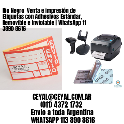 Rio Negro  Venta e impresión de Etiquetas con Adhesivos Estándar, Removible e Inviolable | WhatsApp 11 3890 8616