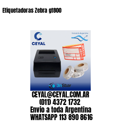 Etiquetadoras Zebra gt800