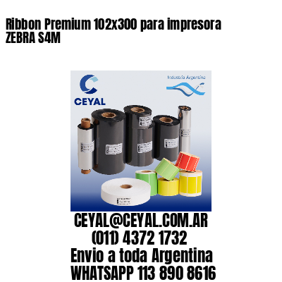Ribbon Premium 102×300 para impresora ZEBRA S4M