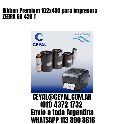 Ribbon Premium 102×450 para impresora ZEBRA GK 420 T