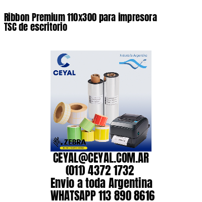 Ribbon Premium 110×300 para impresora TSC de escritorio