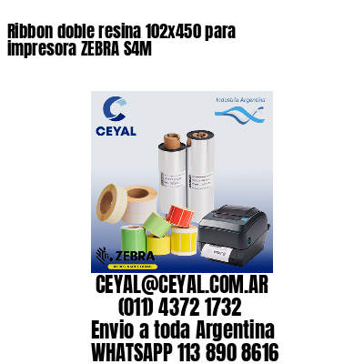 Ribbon doble resina 102×450 para impresora ZEBRA S4M