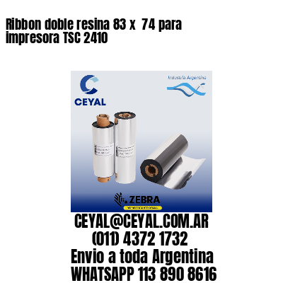Ribbon doble resina 83 x  74 para impresora TSC 2410