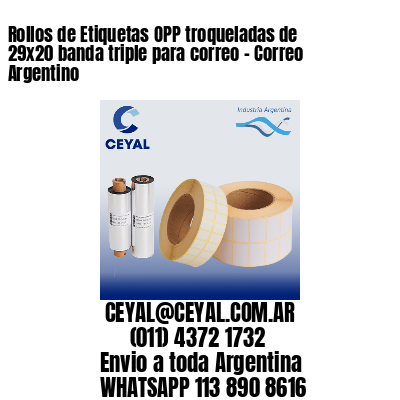 Rollos de Etiquetas OPP troqueladas de 29×20 banda triple para correo – Correo Argentino