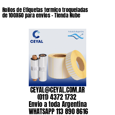 Rollos de Etiquetas termico troqueladas de 100X60 para envios – Tienda Nube