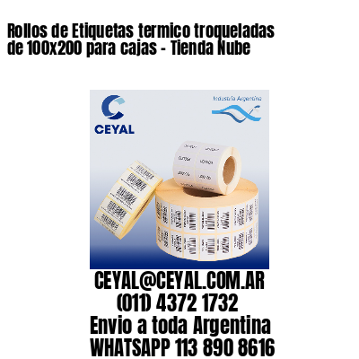 Rollos de Etiquetas termico troqueladas de 100×200 para cajas – Tienda Nube