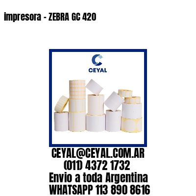 impresora – ZEBRA GC 420