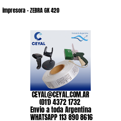 impresora – ZEBRA GK 420