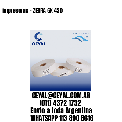impresoras – ZEBRA GK 420