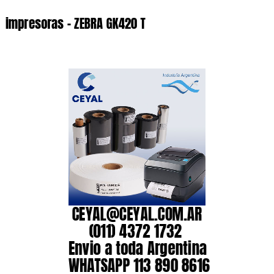 impresoras – ZEBRA GK420 T